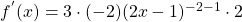 f^{'}(x)= 3 \cdot (-2)(2x-1)^{-2-1} \cdot 2