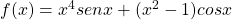 f(x)=x^4senx+(x^2-1)cosx