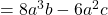 =8a^3b-6a^2c