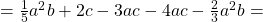 = \frac{1}{5}a^2b+2c-3ac - 4ac-\frac{2}{3}a^2b = 