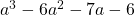 a^3-6a^2-7a-6