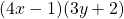 (4x-1)(3y+2)