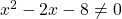 x^2-2x-8 \neq 0